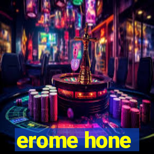 erome hone